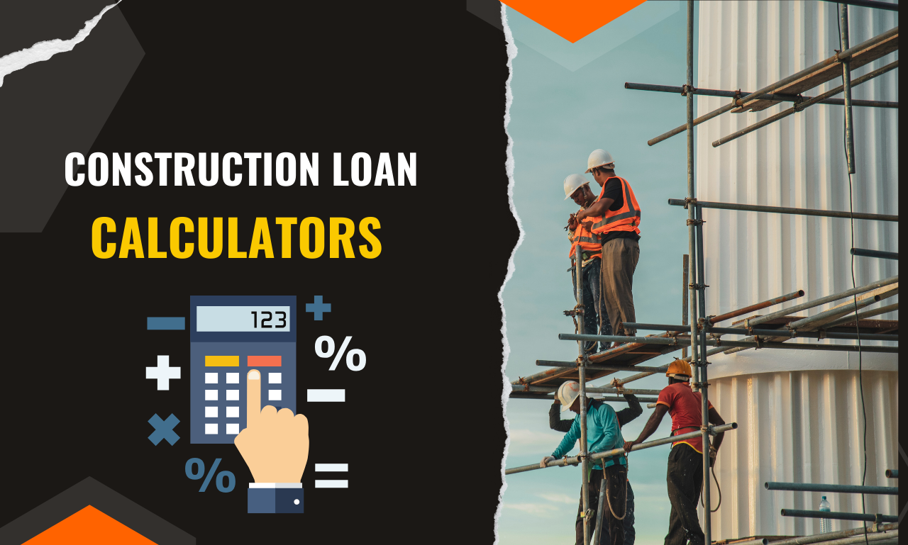 Construction Loan Calculators: Your Key to Financial Success in Building Projects